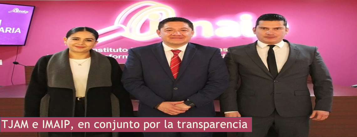 TJAM e IMAIP, en conjunto por la transparencia